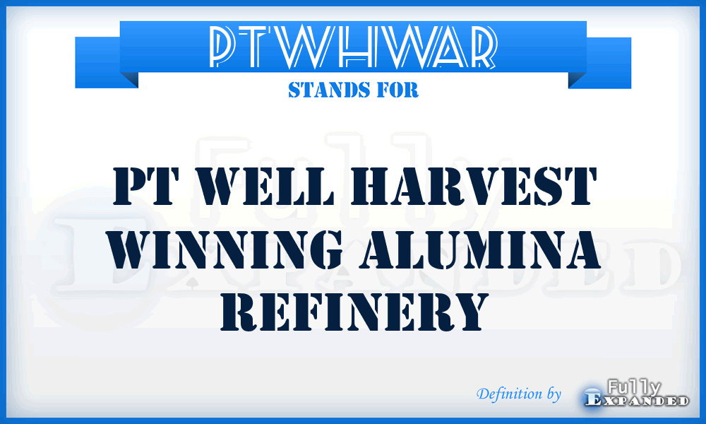 PTWHWAR - PT Well Harvest Winning Alumina Refinery