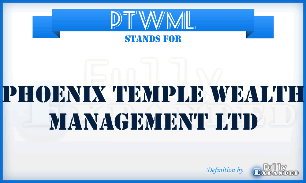 PTWML - Phoenix Temple Wealth Management Ltd