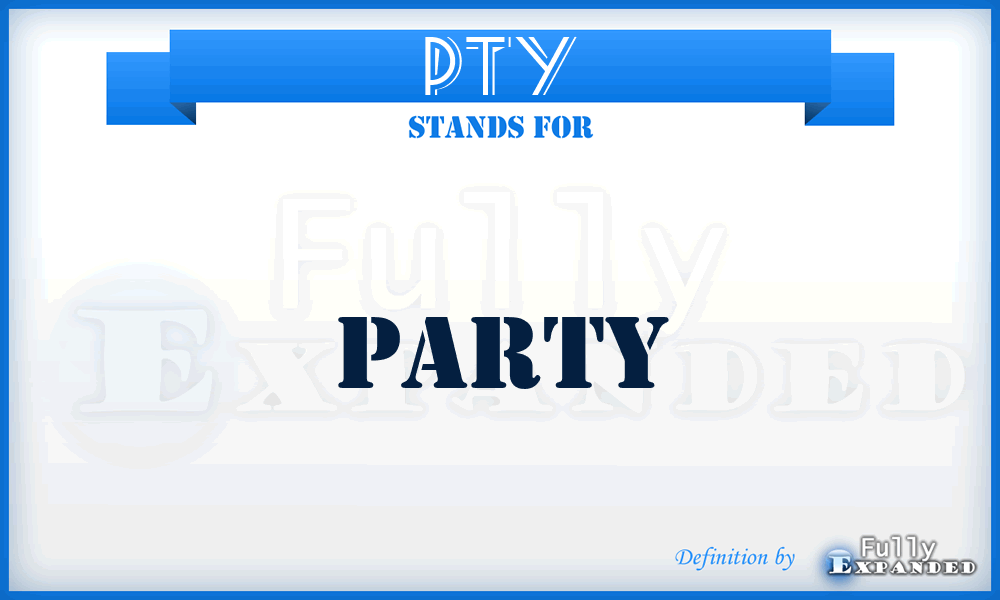 PTY - Party