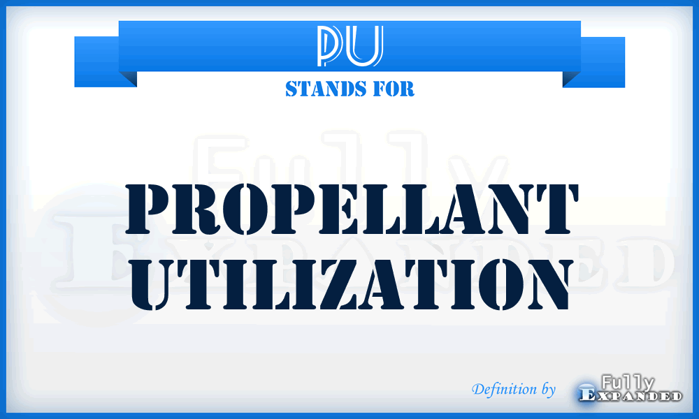 PU - Propellant Utilization