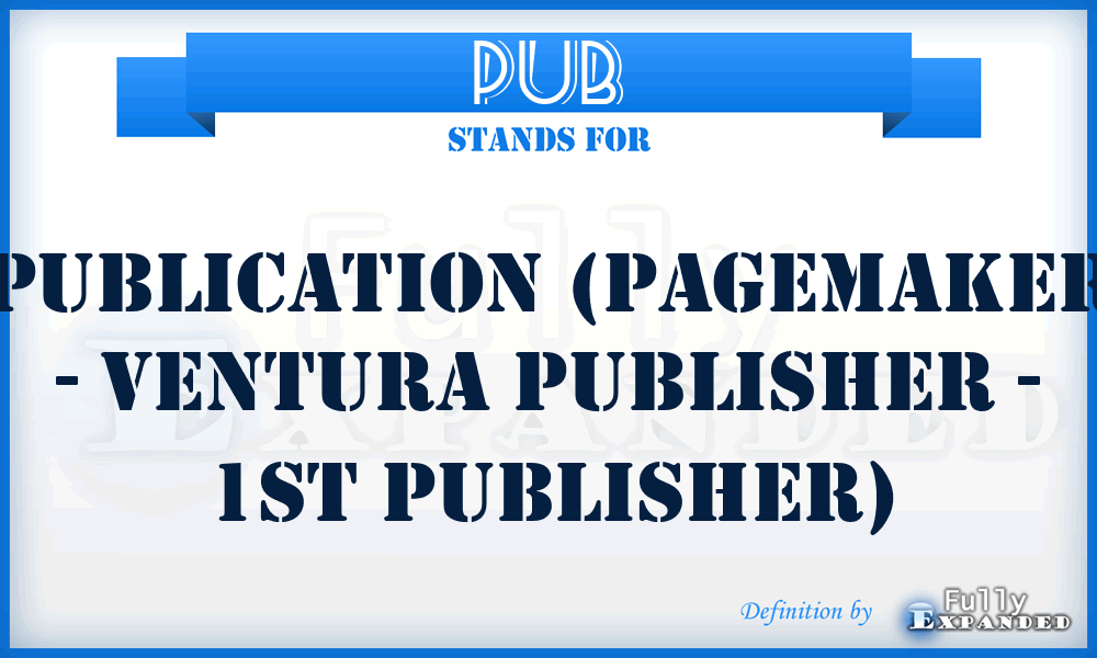 PUB - Publication (PageMaker - Ventura Publisher - 1st Publisher)