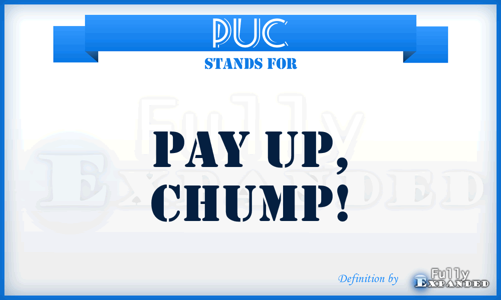 PUC - Pay Up, Chump!