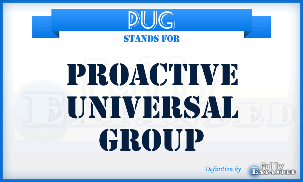 PUG - Proactive Universal Group