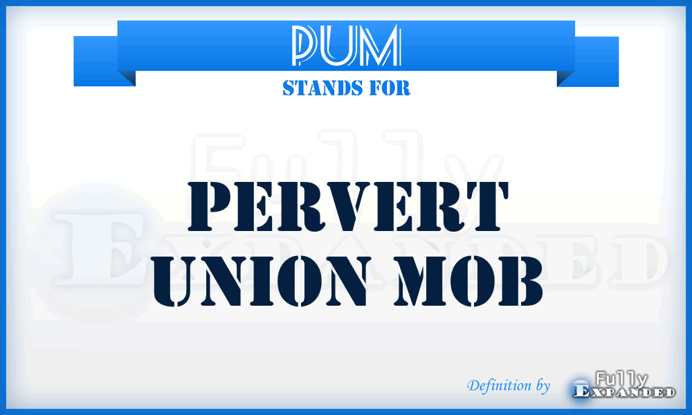 PUM - Pervert Union Mob