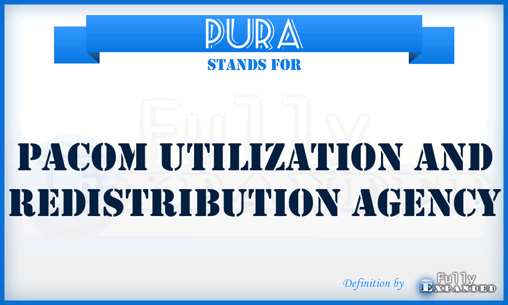 PURA - PACOM Utilization and Redistribution Agency