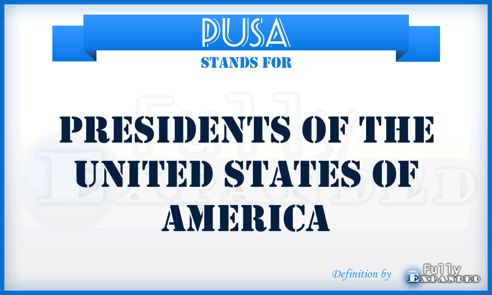 PUSA - Presidents of the United States of America