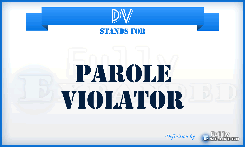 PV - Parole Violator