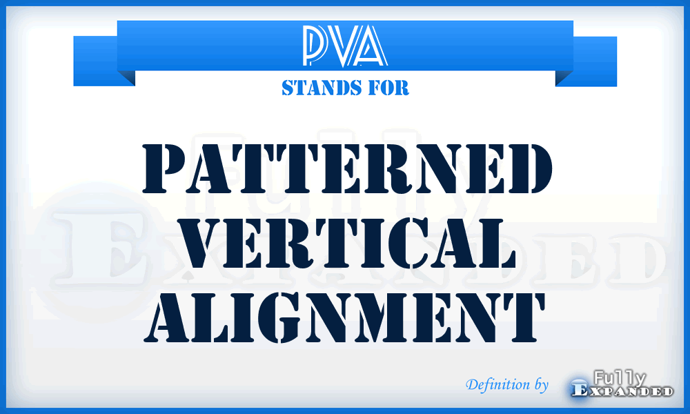 PVA - Patterned Vertical Alignment