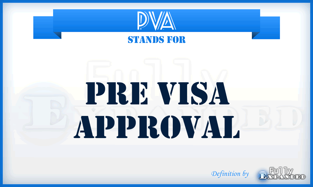 PVA - Pre Visa Approval