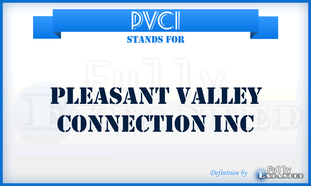 PVCI - Pleasant Valley Connection Inc
