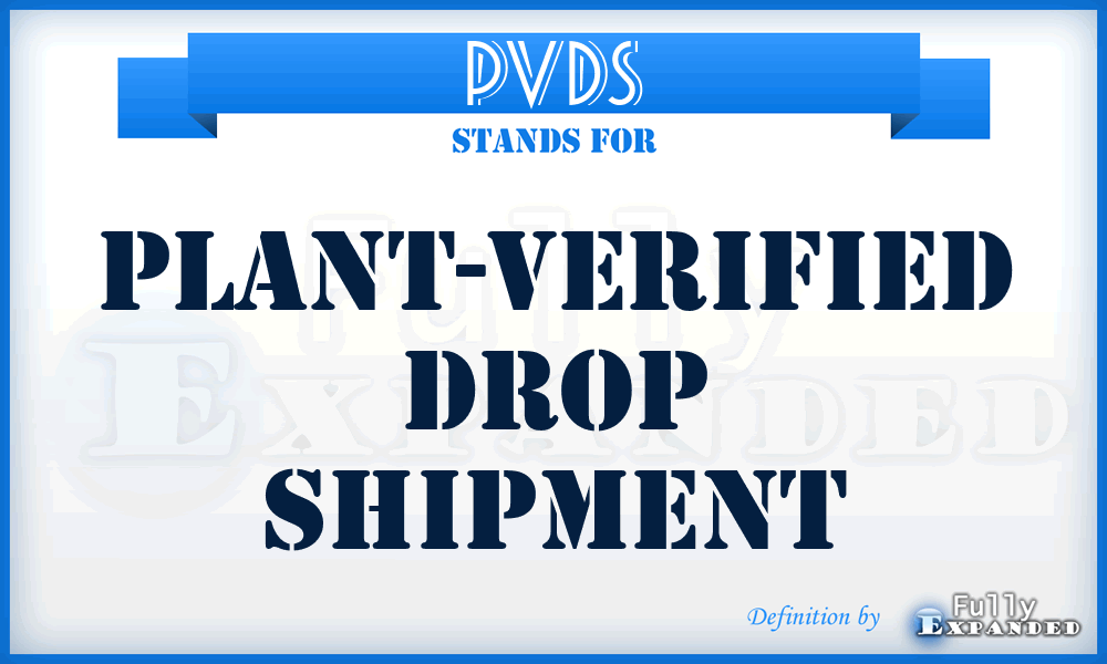 PVDS - plant-verified drop shipment