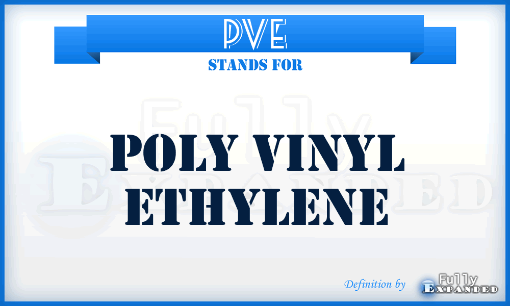 PVE - Poly Vinyl Ethylene