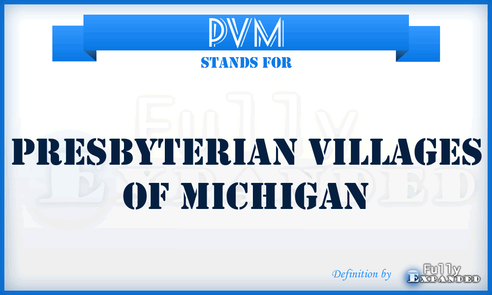 PVM - Presbyterian Villages of Michigan