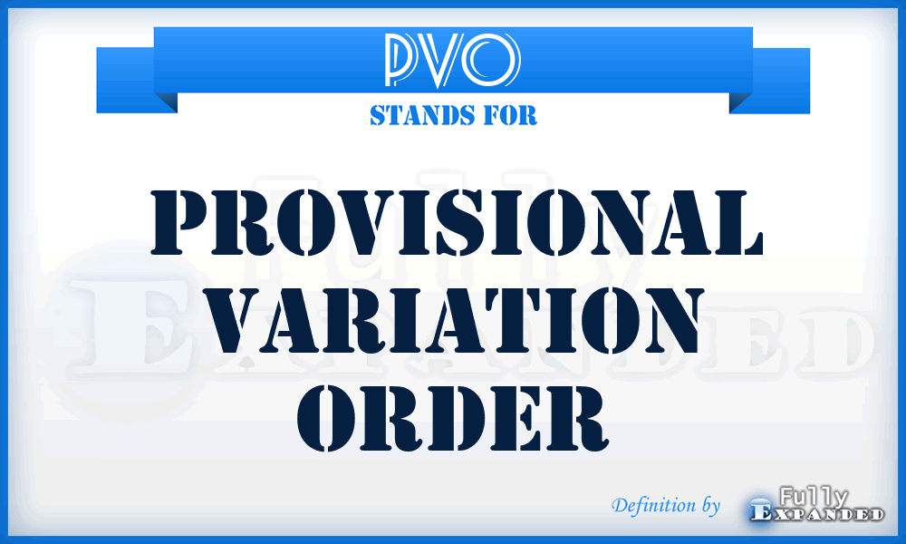 PVO - Provisional Variation Order