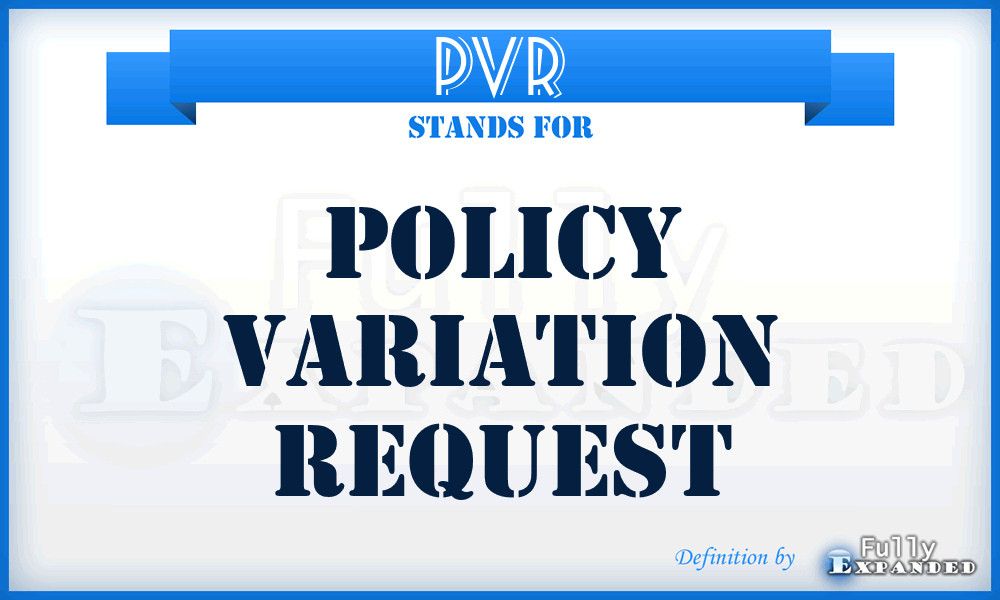 PVR - Policy Variation Request