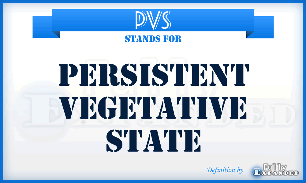 PVS - Persistent Vegetative State