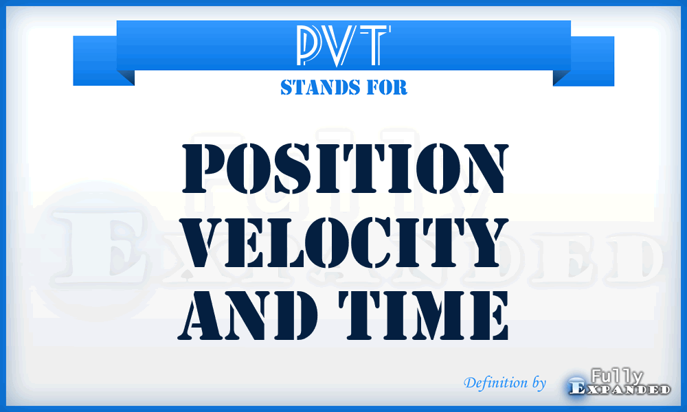 PVT - Position Velocity and Time