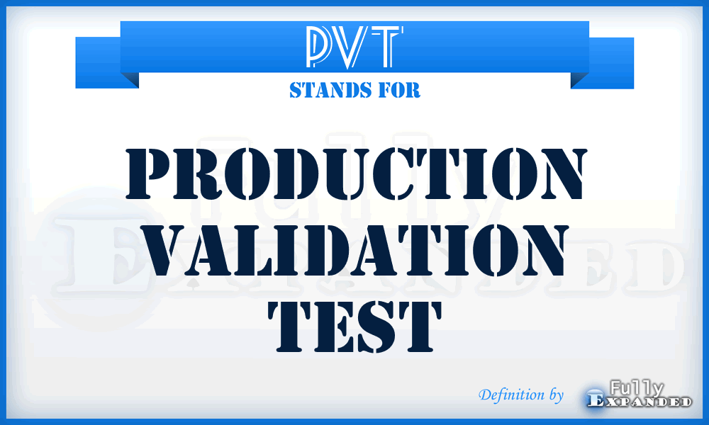 PVT - Production Validation Test