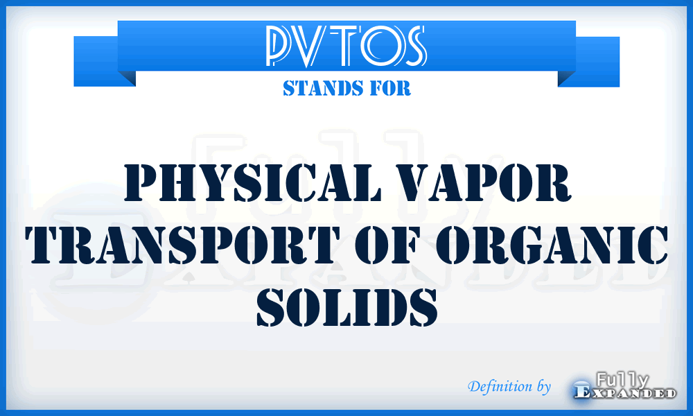 PVTOS - Physical Vapor Transport of Organic Solids
