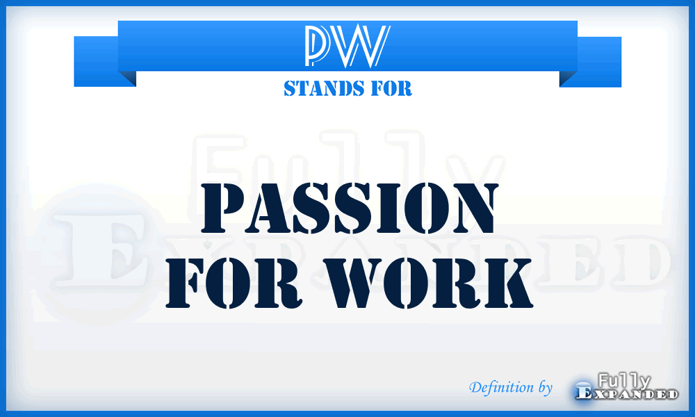 PW - Passion for Work