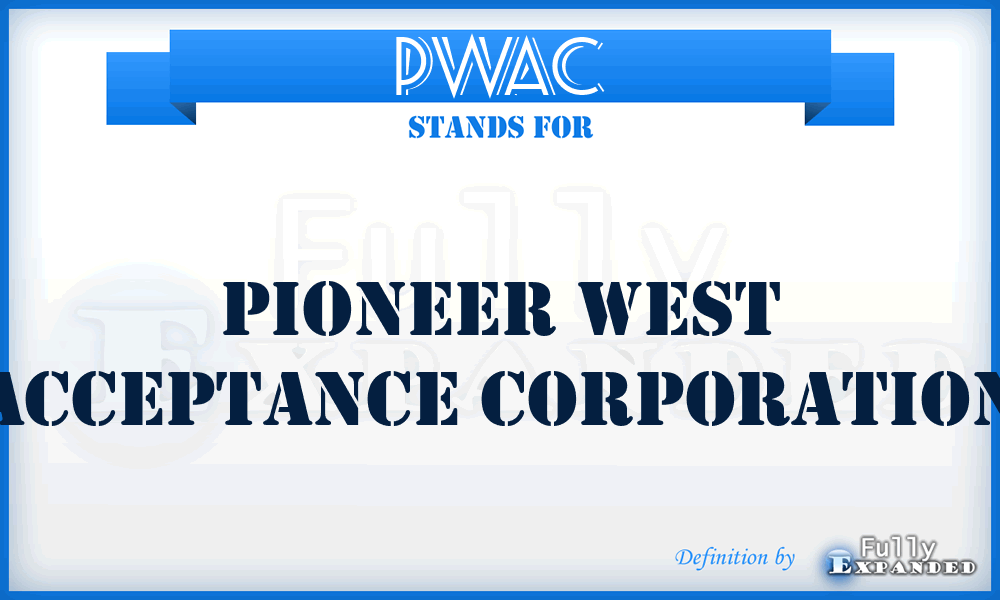 PWAC - Pioneer West Acceptance Corporation