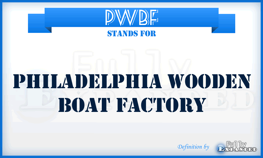 PWBF - Philadelphia Wooden Boat Factory