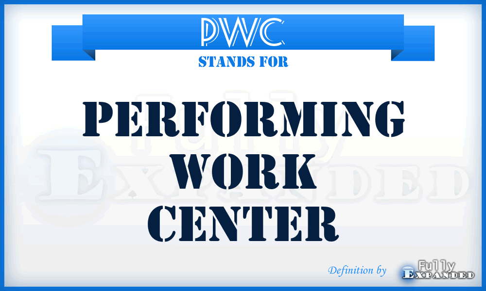 PWC - performing work center