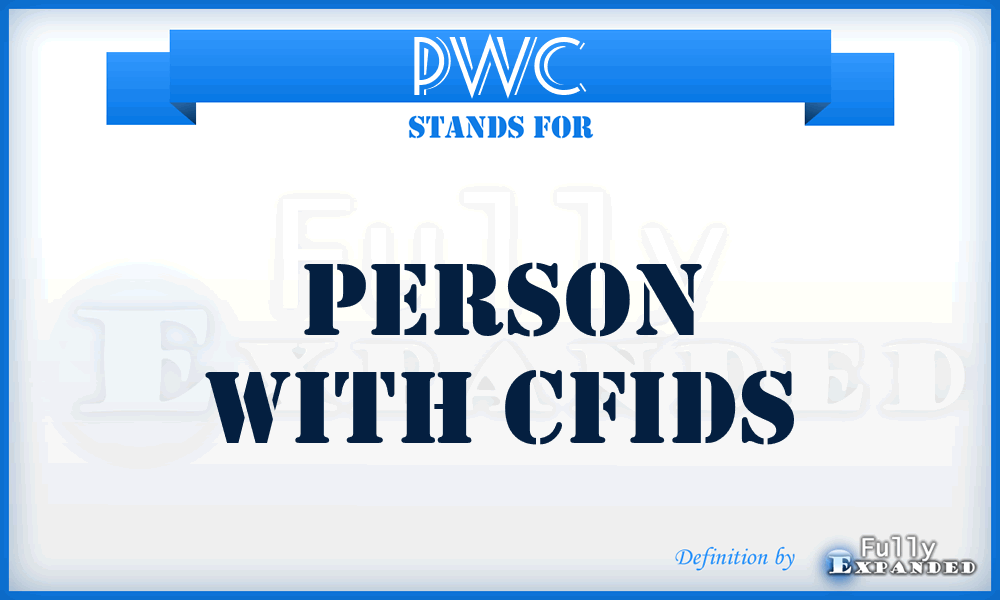 PWC - person with CFIDS