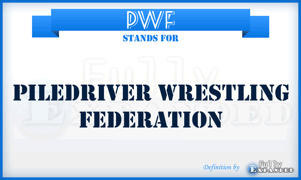 PWF - Piledriver Wrestling Federation