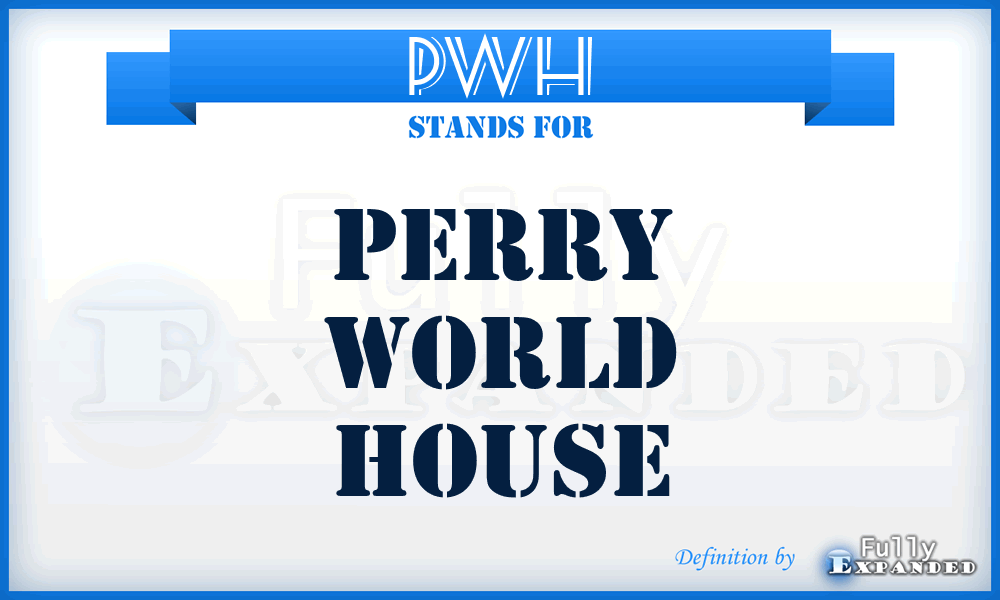 PWH - Perry World House