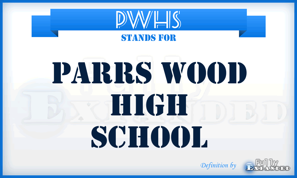 PWHS - Parrs Wood High School