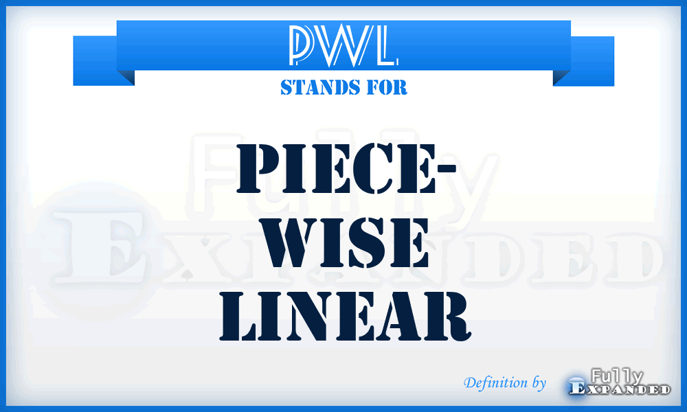 PWL - Piece- Wise Linear