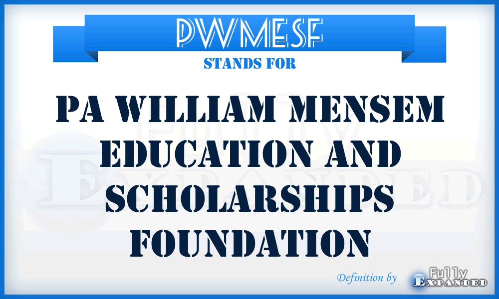 PWMESF - Pa William Mensem Education and Scholarships Foundation