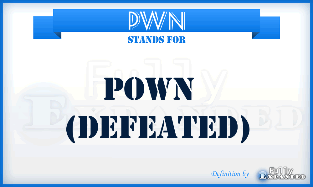 PWN - Pown   (defeated)