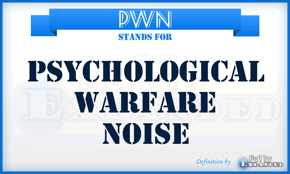 PWN - Psychological Warfare Noise