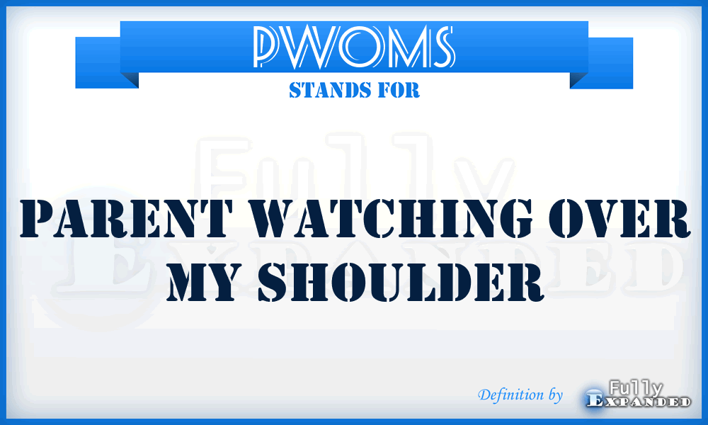 PWOMS - Parent Watching Over My Shoulder