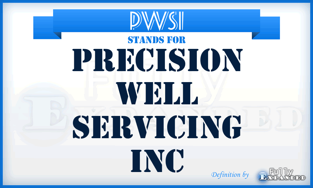 PWSI - Precision Well Servicing Inc