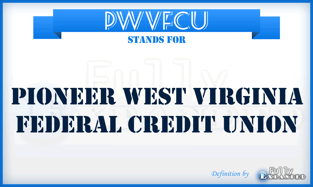 PWVFCU - Pioneer West Virginia Federal Credit Union