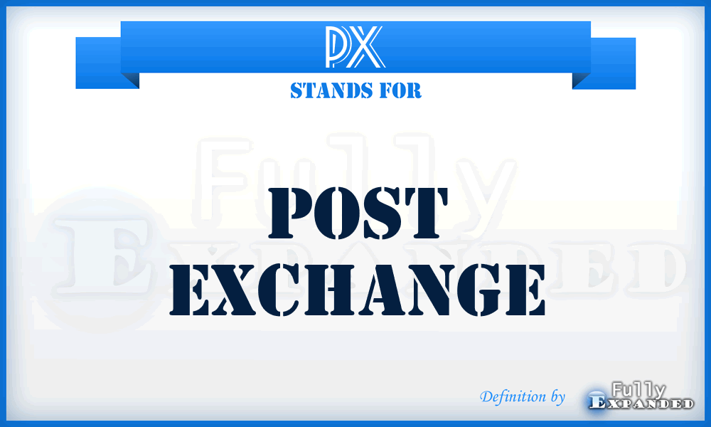 PX - Post exchange