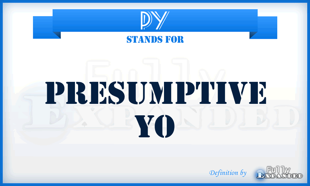 PY - Presumptive Yo