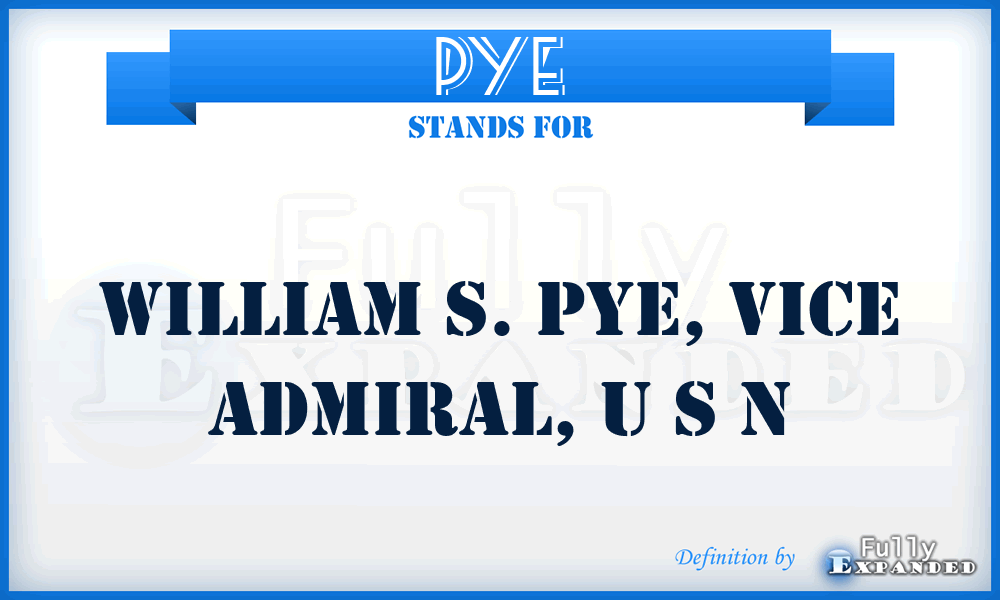 PYE - William S. Pye, Vice Admiral, U S N