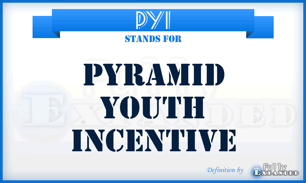 PYI - Pyramid Youth Incentive