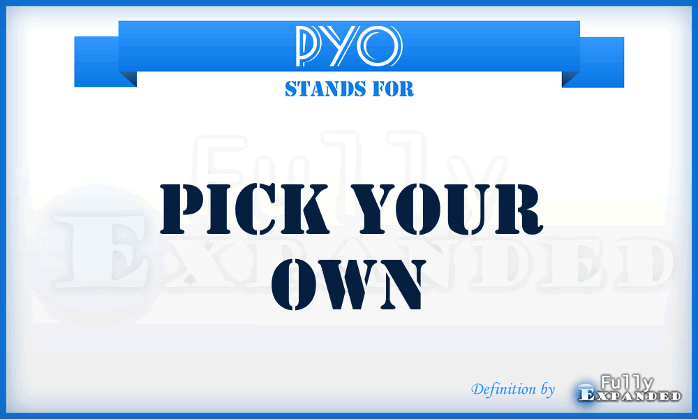 PYO - Pick Your Own