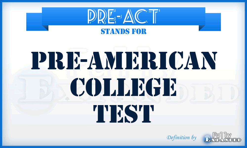 Pre-ACT - Pre-American College Test