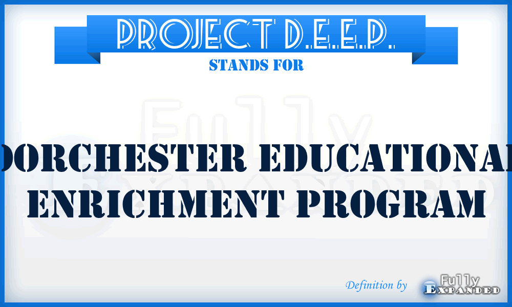 Project D.E.E.P. - Dorchester Educational Enrichment Program