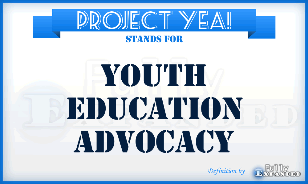Project YEA! - Youth Education Advocacy