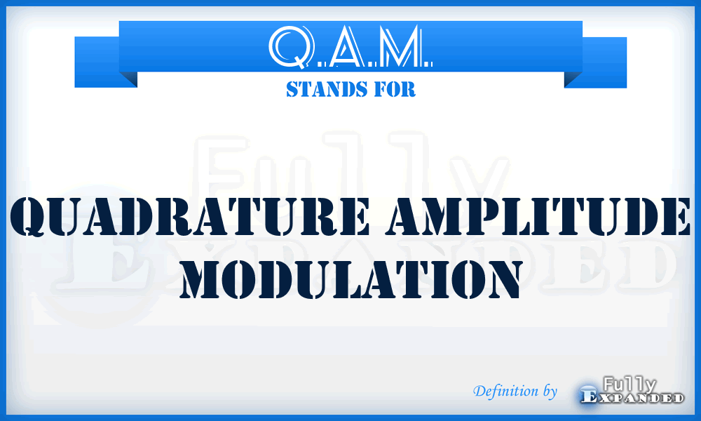Q.A.M. - Quadrature Amplitude Modulation