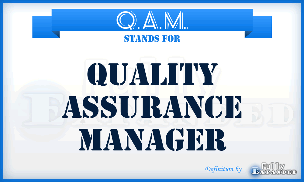 Q.A.M. - Quality Assurance Manager