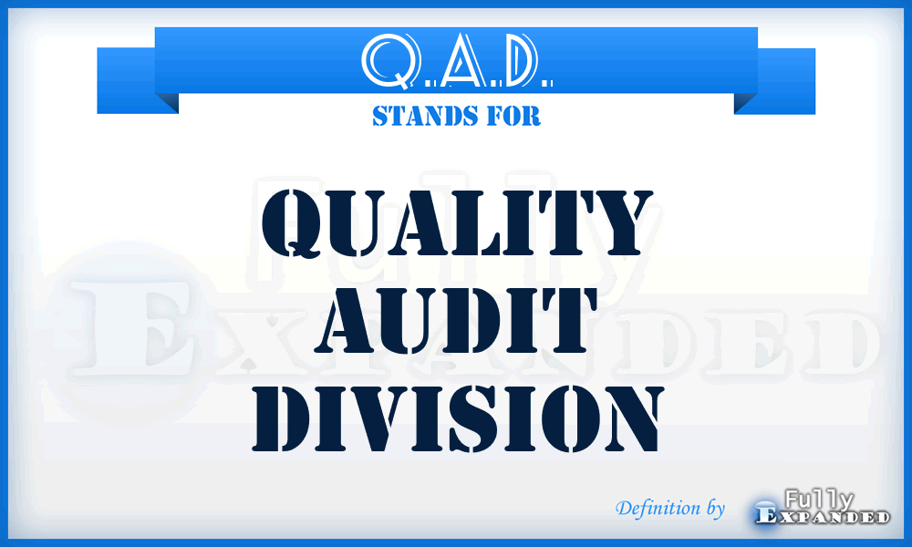 Q.A.D. - Quality Audit Division