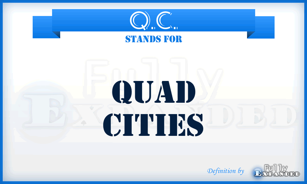 Q.C. - Quad Cities